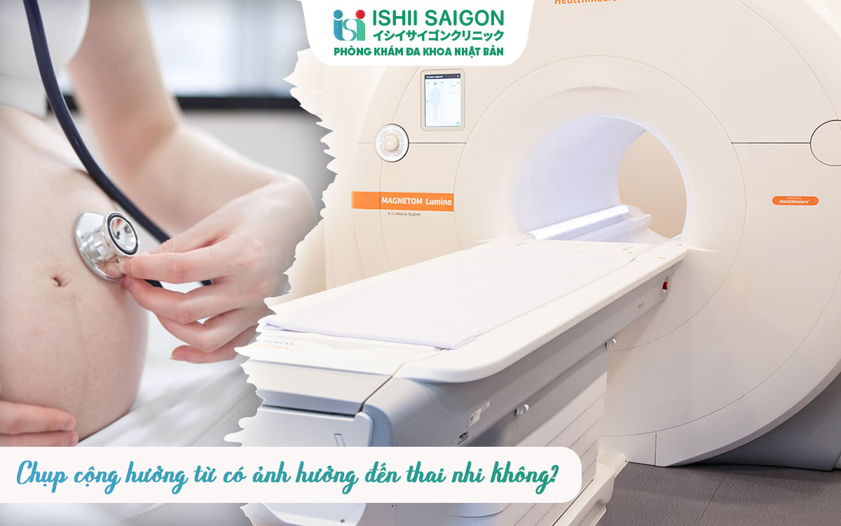 Chụp MRI có ảnh hưởng đến thai nhi không?