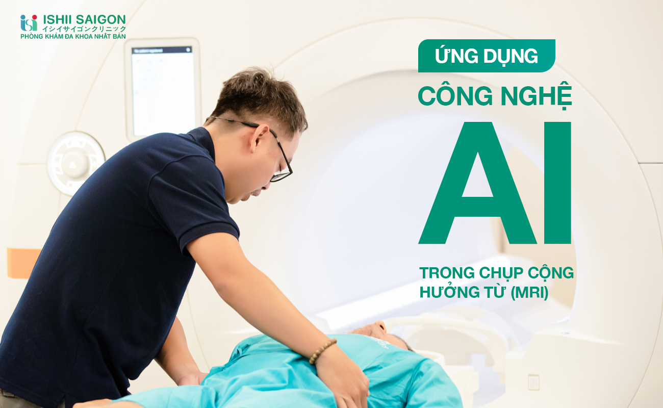 Chụp cộng hưởng từ MRI ở đâu tốt nhất