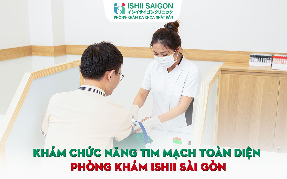 Phòng khám đa khoa Nhật Bản Ishii Sài Gòn: Dịch vụ khám chức năng tim mạch toàn diện